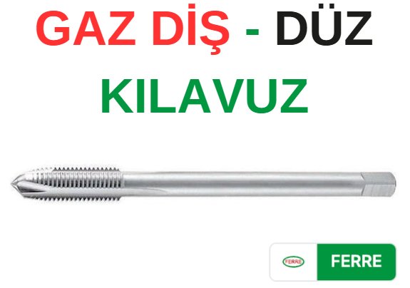 Ferre G 1 Gaz Diş Düz Kılavuz